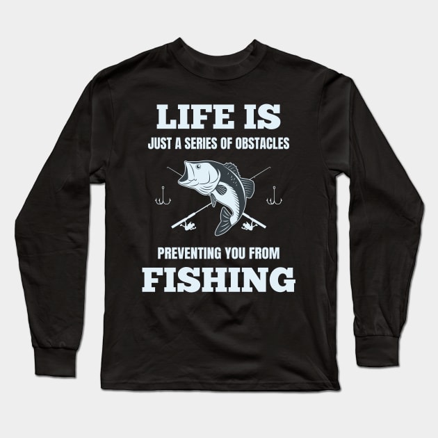 Funny Fishing Saying Long Sleeve T-Shirt by sqwear